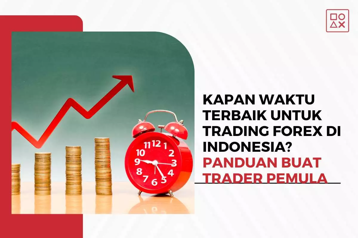 Kapan Waktu Terbaik untuk Trading Forex di Indonesia? Panduan Buat Trader Pemula