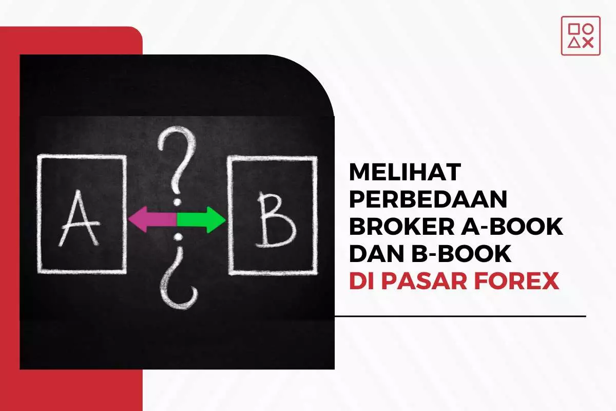Melihat Perbedaan Broker A-Book dan B-Book di Pasar Forex