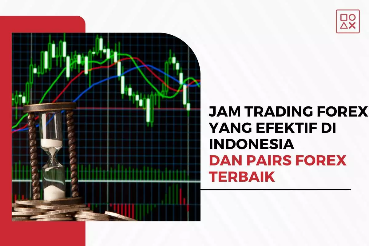 Jam Trading Forex yang Efektif di Indonesia dan Pairs Forex Terbaik