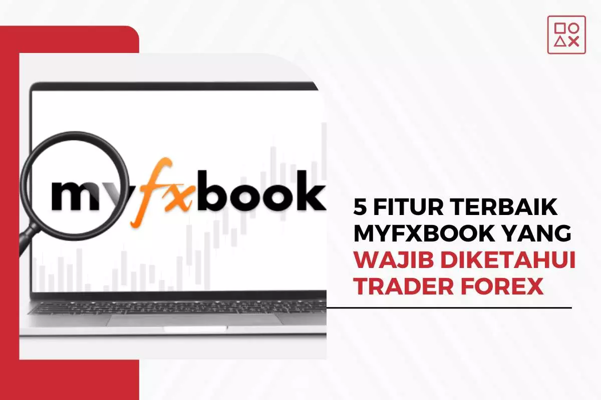 5 Fitur Terbaik MyFxBook yang Wajib Diketahui Trader Forex