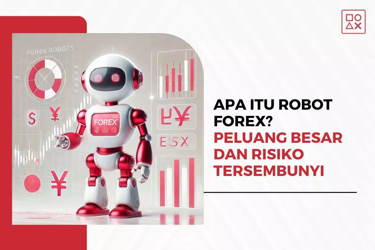 Apa Itu Robot Forex? Peluang Besar dan Risiko Tersembunyi Apa Itu Robot Forex? Peluang Besar dan Risiko Tersembunyi