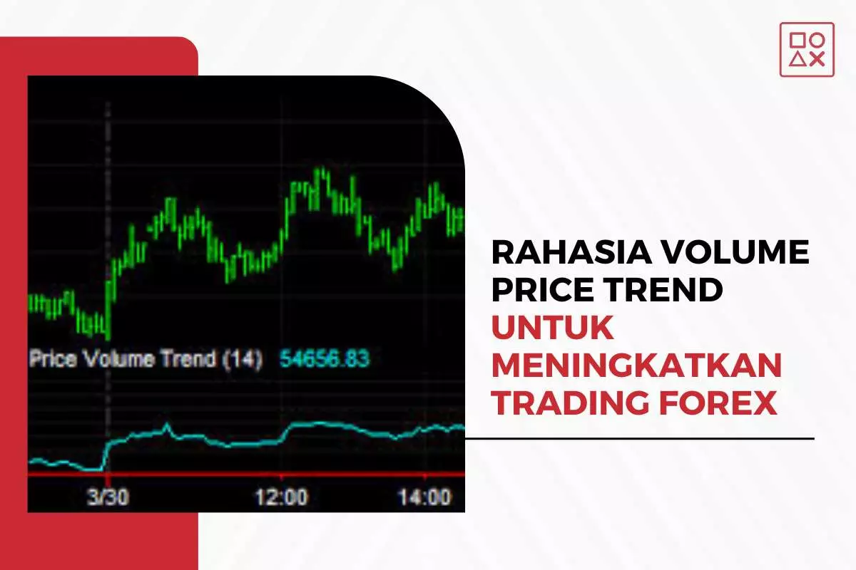 Rahasia Volume Price Trend untuk Meningkatkan Trading Forex
